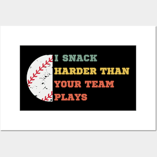 I SNACK HARDER THAN YOUR TEAM PLAYS Posters and Art